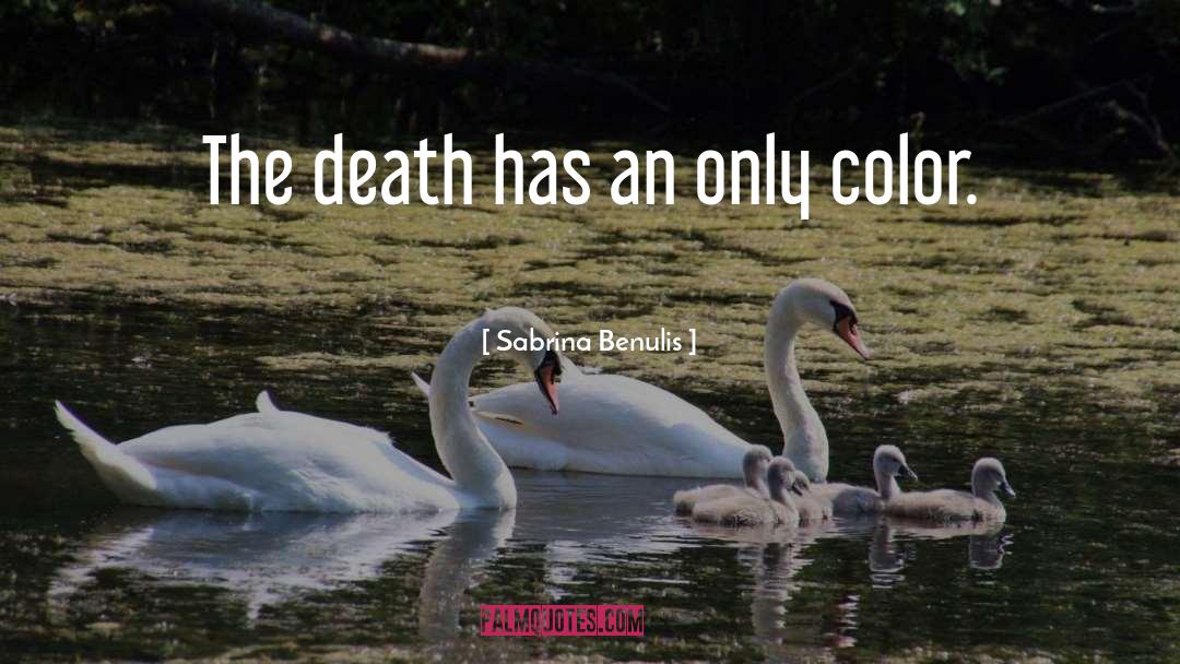 Sabrina Benulis Quotes: The death has an only