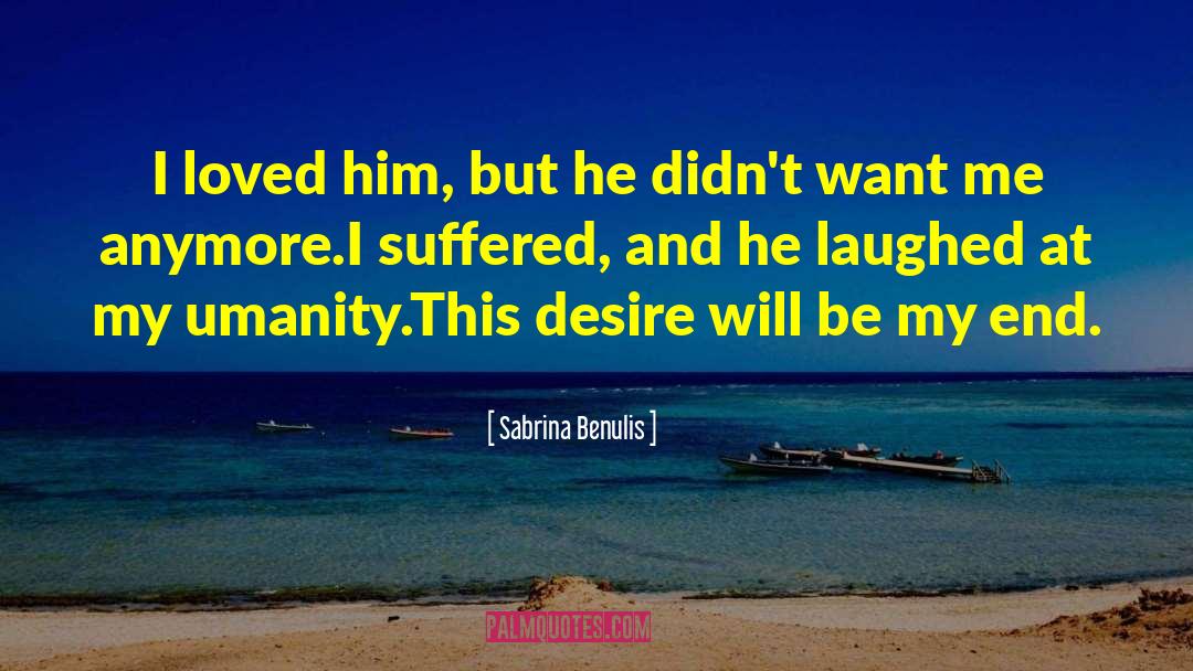 Sabrina Benulis Quotes: I loved him, but he