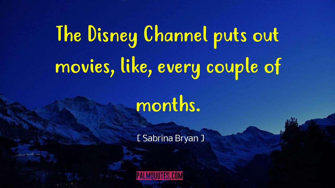 Sabrina Bryan Quotes: The Disney Channel puts out