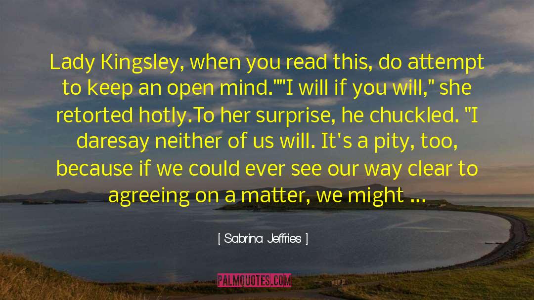 Sabrina Jeffries Quotes: Lady Kingsley, when you read