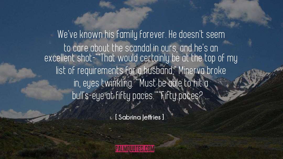 Sabrina Jeffries Quotes: We've known his family forever.