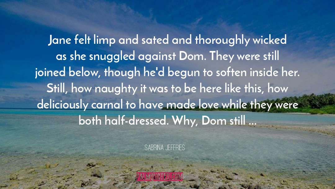 Sabrina Jeffries Quotes: Jane felt limp and sated