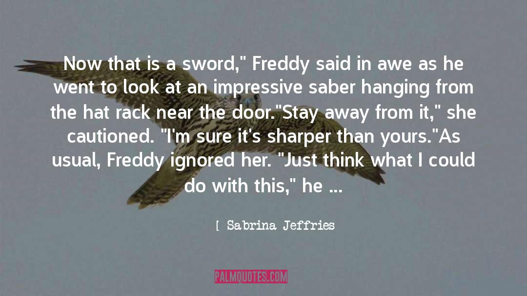 Sabrina Jeffries Quotes: Now that is a sword,