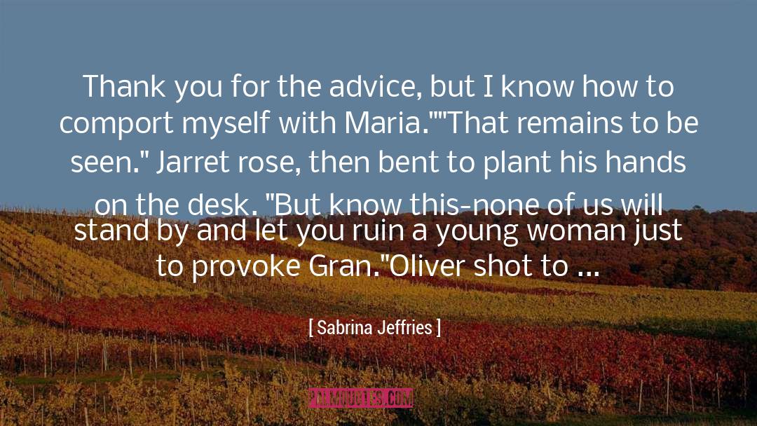 Sabrina Jeffries Quotes: Thank you for the advice,