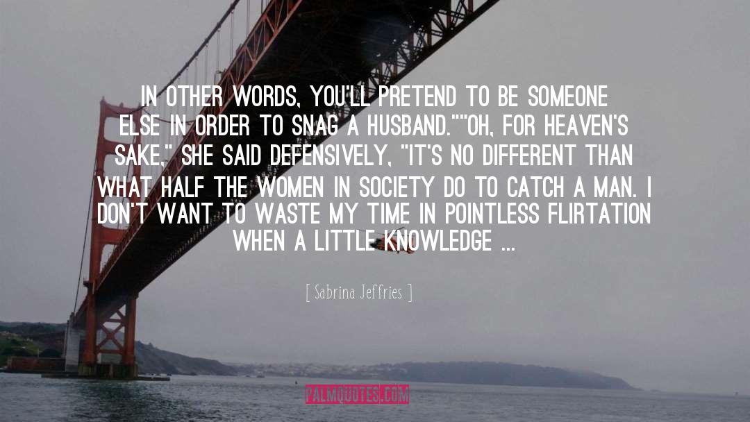 Sabrina Jeffries Quotes: In other words, you'll pretend