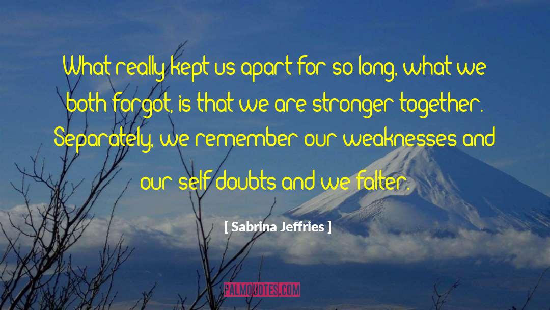 Sabrina Jeffries Quotes: What really kept us apart