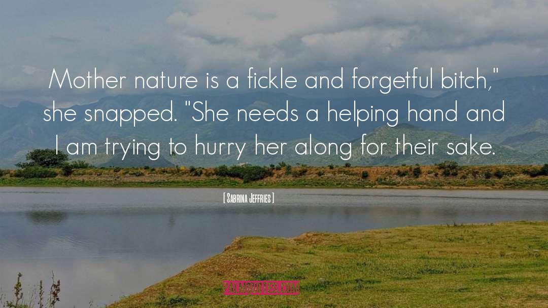 Sabrina Jeffries Quotes: Mother nature is a fickle