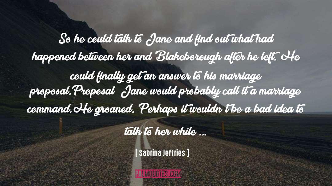 Sabrina Jeffries Quotes: So he could talk to