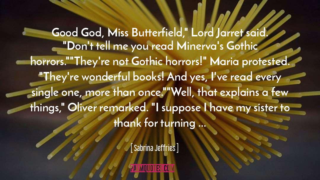 Sabrina Jeffries Quotes: Good God, Miss Butterfield,