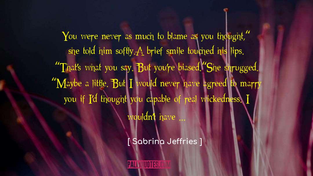 Sabrina Jeffries Quotes: You were never as much