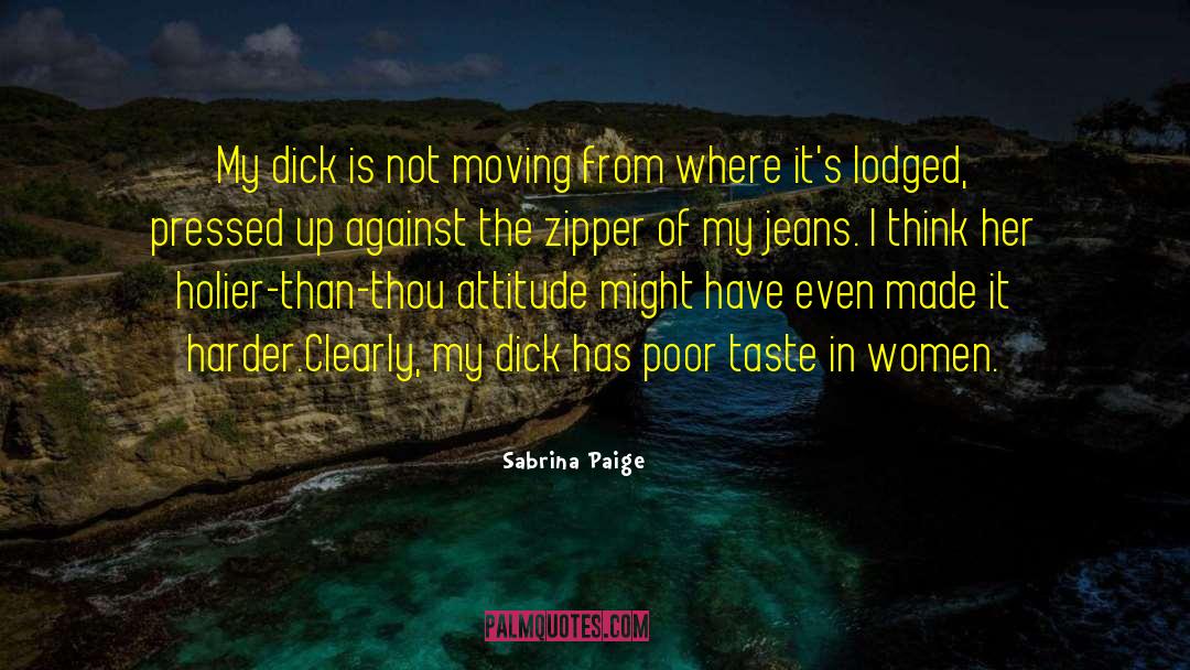 Sabrina Paige Quotes: My dick is not moving
