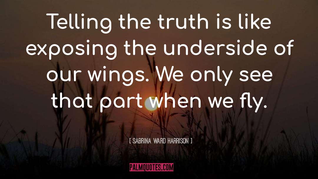 Sabrina Ward Harrison Quotes: Telling the truth is like