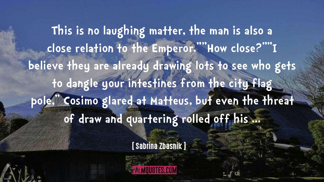 Sabrina Zbasnik Quotes: This is no laughing matter,