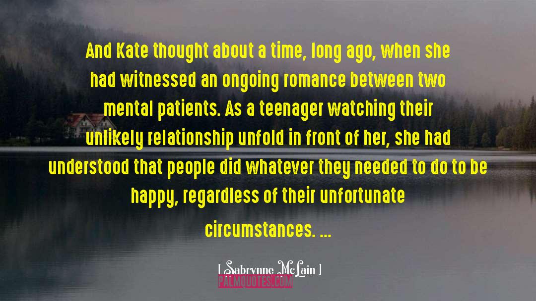 Sabrynne McLain Quotes: And Kate thought about a