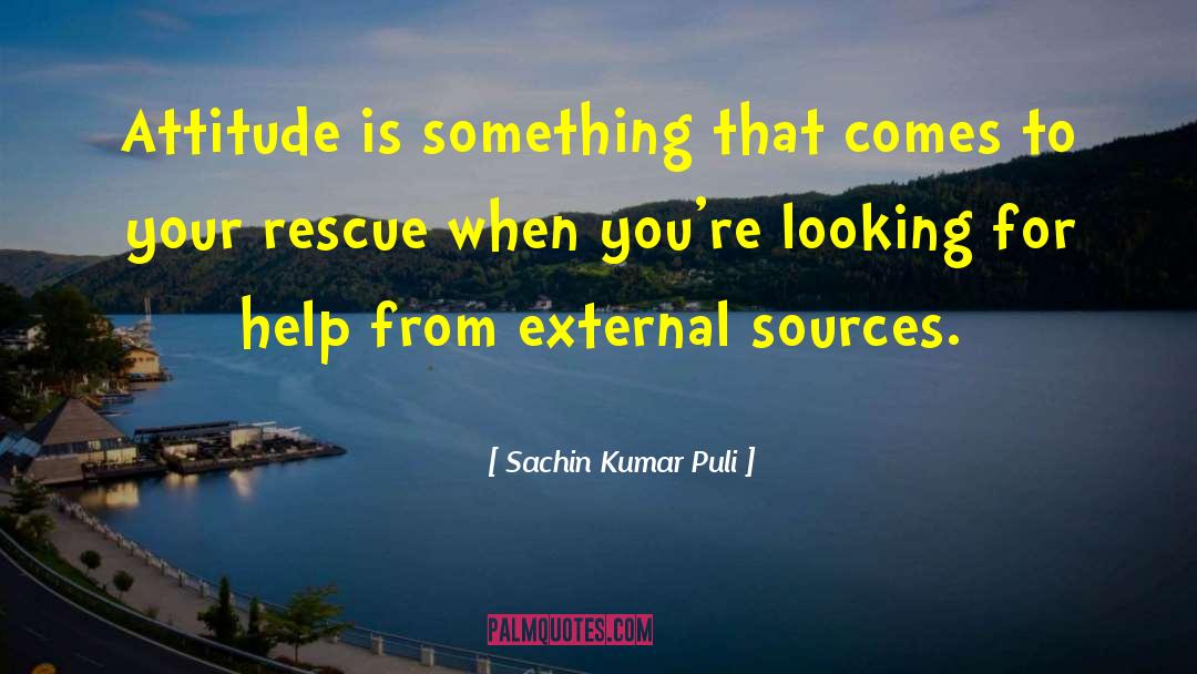 Sachin Kumar Puli Quotes: Attitude is something that comes