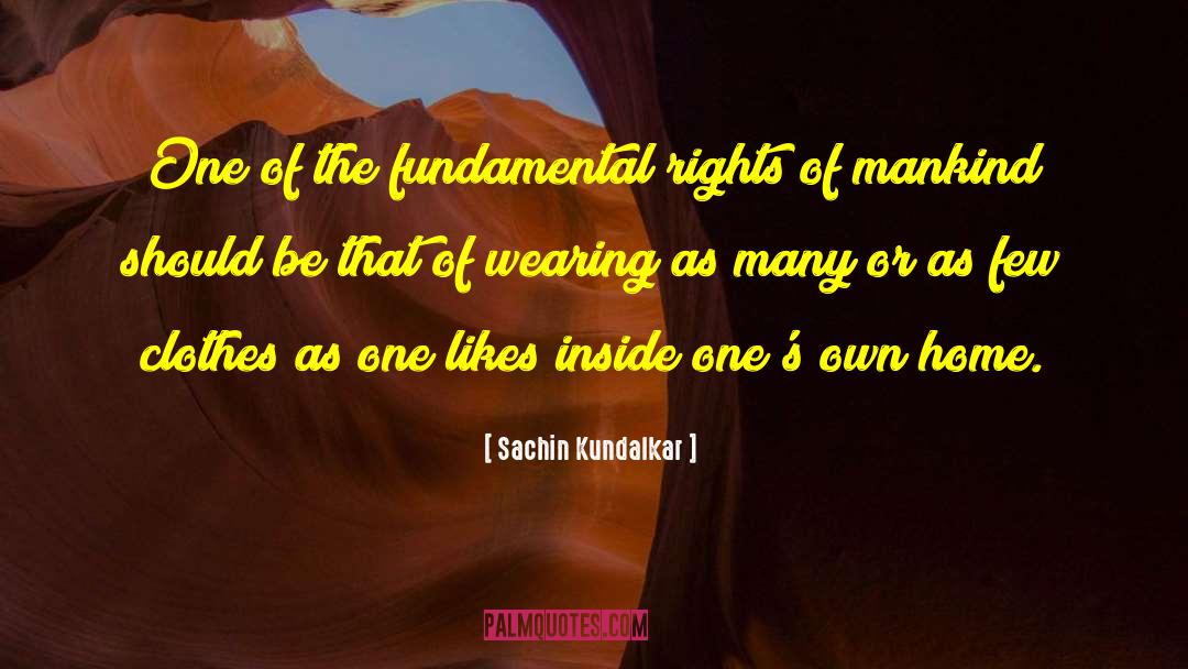 Sachin Kundalkar Quotes: One of the fundamental rights
