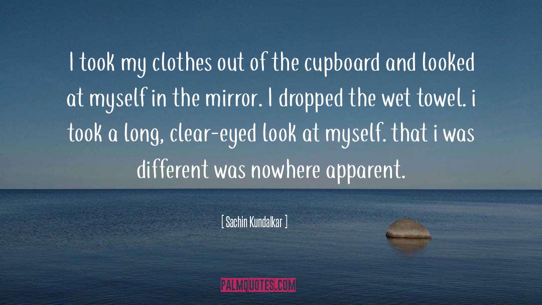Sachin Kundalkar Quotes: I took my clothes out