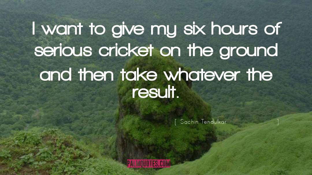 Sachin Tendulkar Quotes: I want to give my