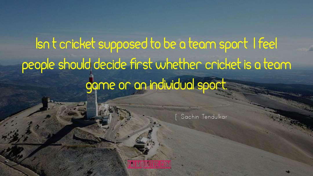 Sachin Tendulkar Quotes: Isn't cricket supposed to be
