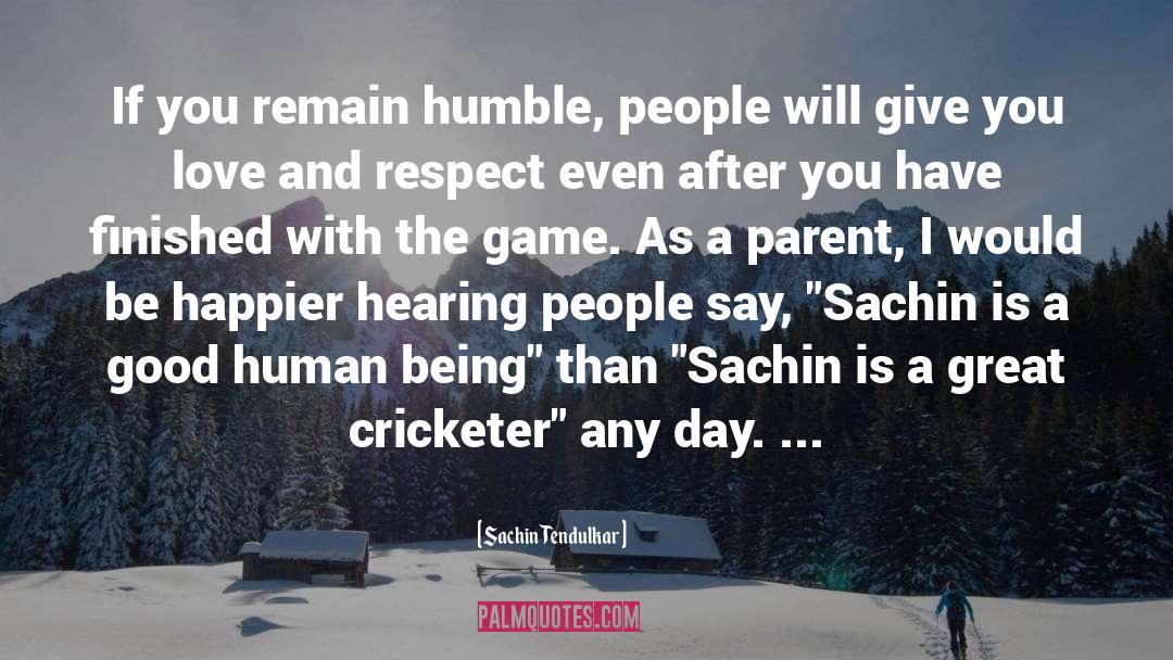 Sachin Tendulkar Quotes: If you remain humble, people