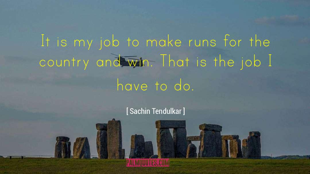 Sachin Tendulkar Quotes: It is my job to