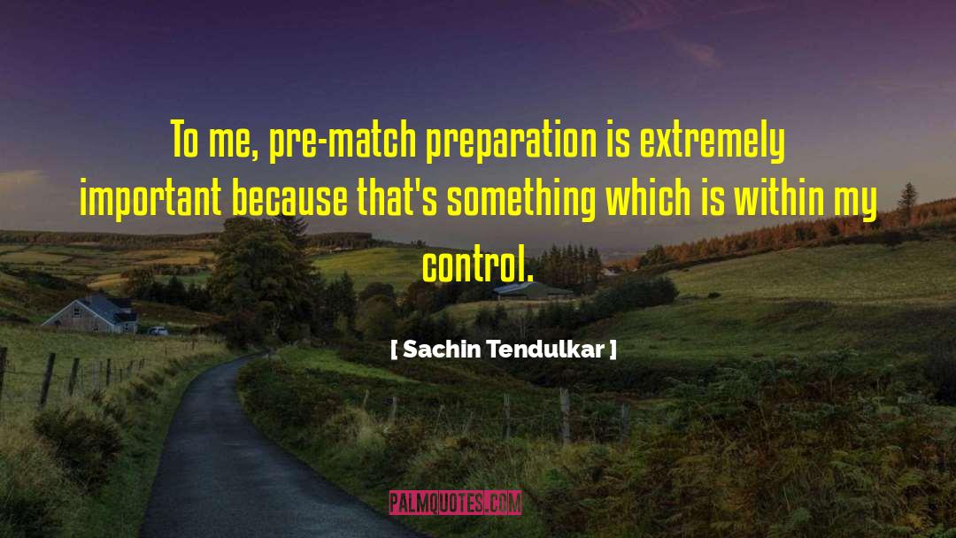 Sachin Tendulkar Quotes: To me, pre-match preparation is