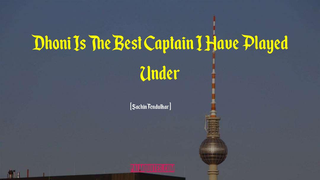 Sachin Tendulkar Quotes: Dhoni Is The Best Captain