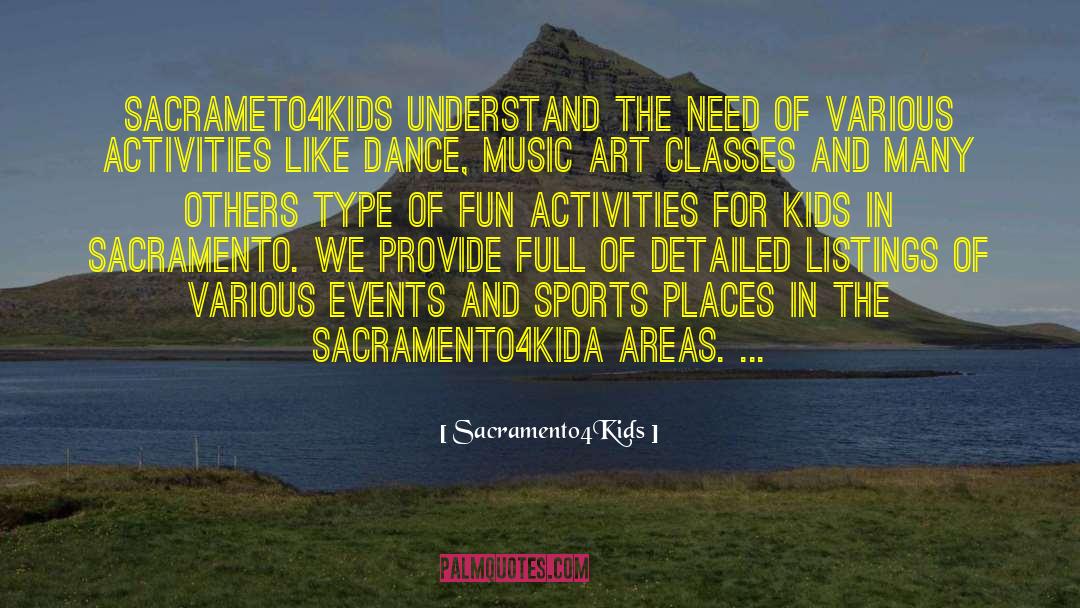 Sacramento4Kids Quotes: Sacrameto4kids understand the need of