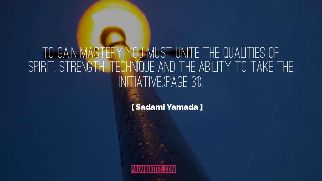 Sadami Yamada Quotes: To gain mastery you must
