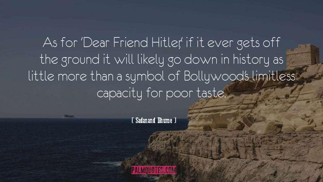 Sadanand Dhume Quotes: As for 'Dear Friend Hitler,'