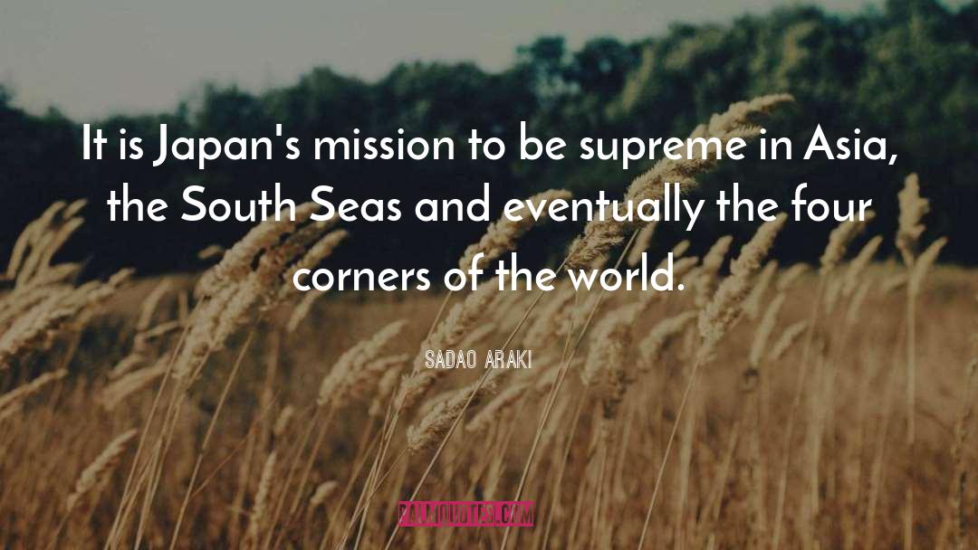 Sadao Araki Quotes: It is Japan's mission to