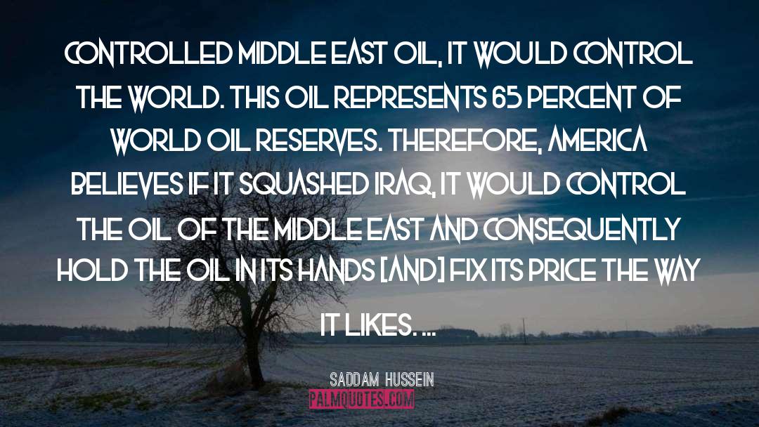 Saddam Hussein Quotes: Controlled Middle East oil, it