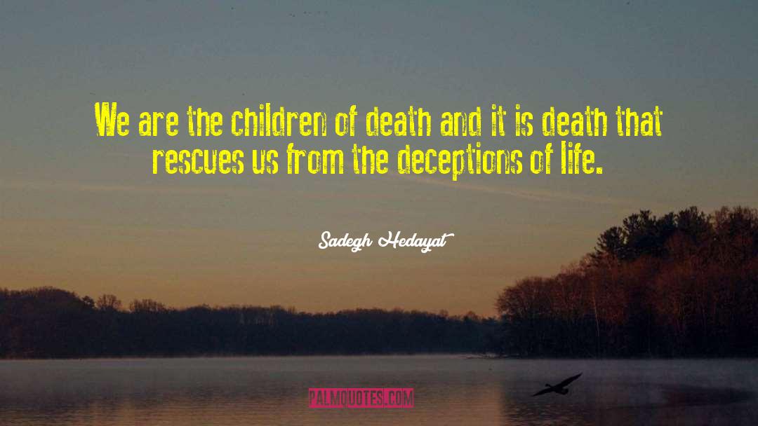 Sadegh Hedayat Quotes: We are the children of