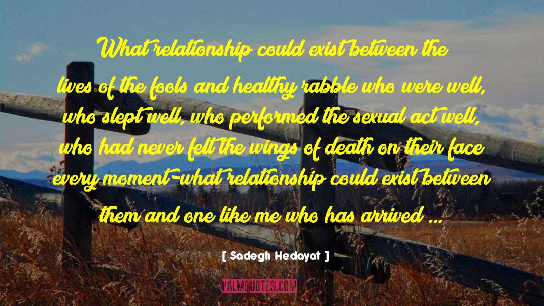 Sadegh Hedayat Quotes: What relationship could exist between