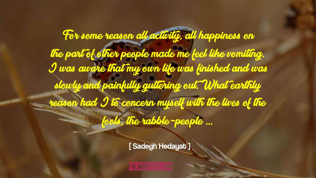 Sadegh Hedayat Quotes: For some reason all activity,