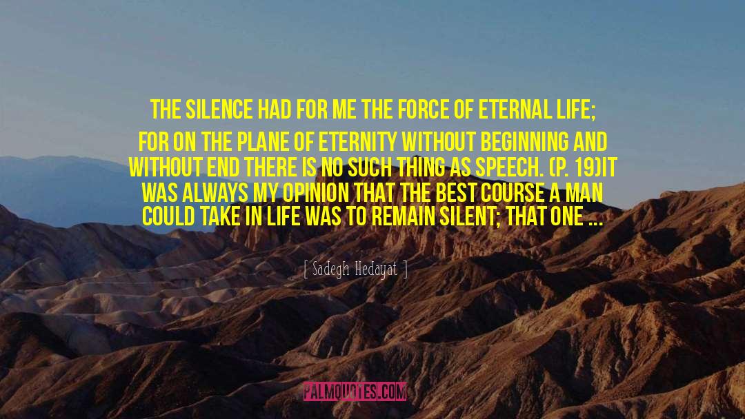 Sadegh Hedayat Quotes: The silence had for me