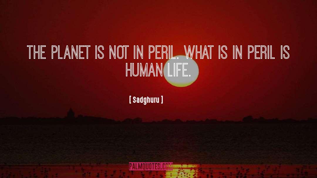 Sadghuru Quotes: The planet is not in