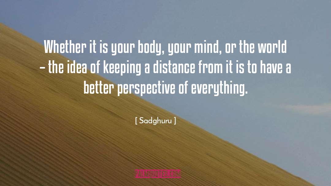 Sadghuru Quotes: Whether it is your body,