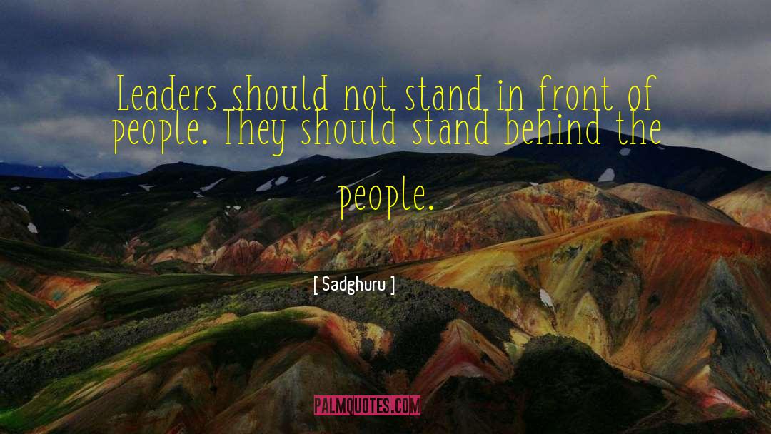 Sadghuru Quotes: Leaders should not stand in