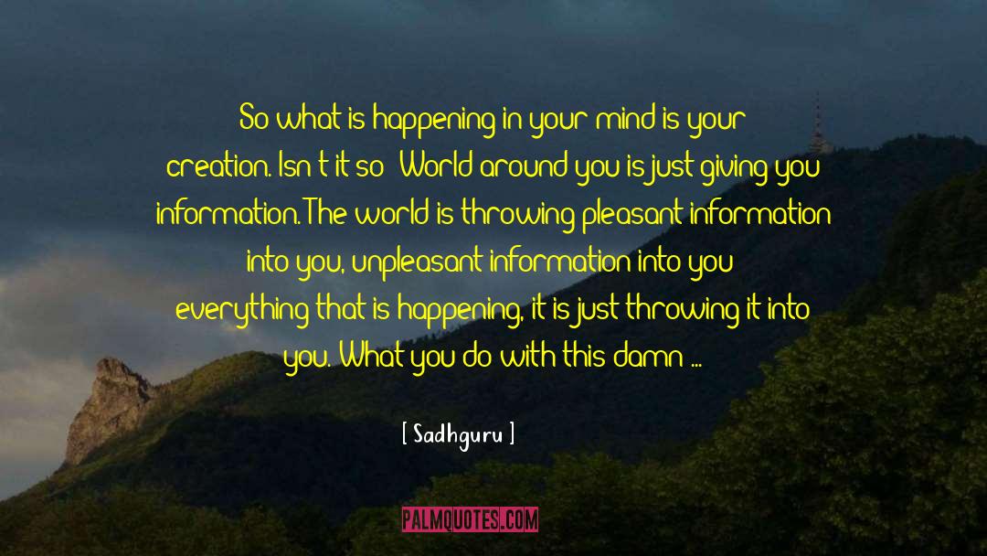Sadhguru Quotes: So what is happening in