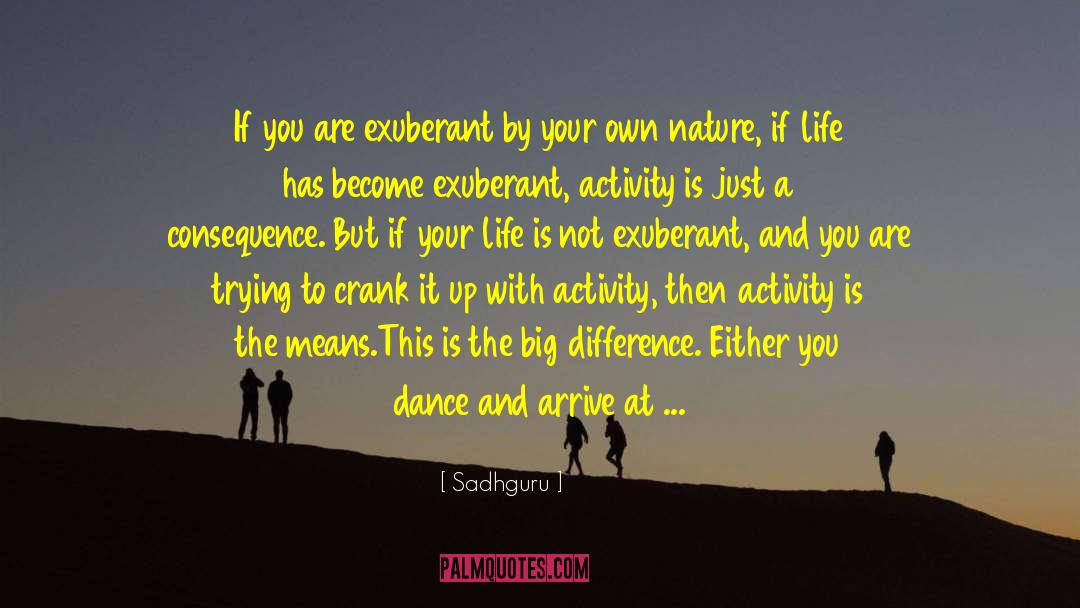 Sadhguru Quotes: If you are exuberant by