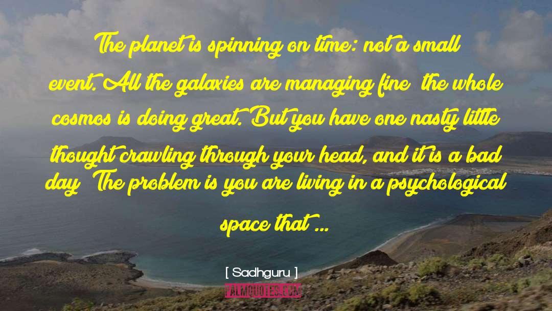 Sadhguru Quotes: The planet is spinning on