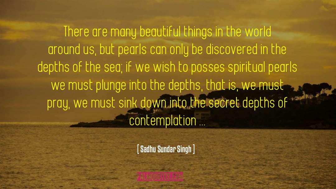 Sadhu Sundar Singh Quotes: There are many beautiful things