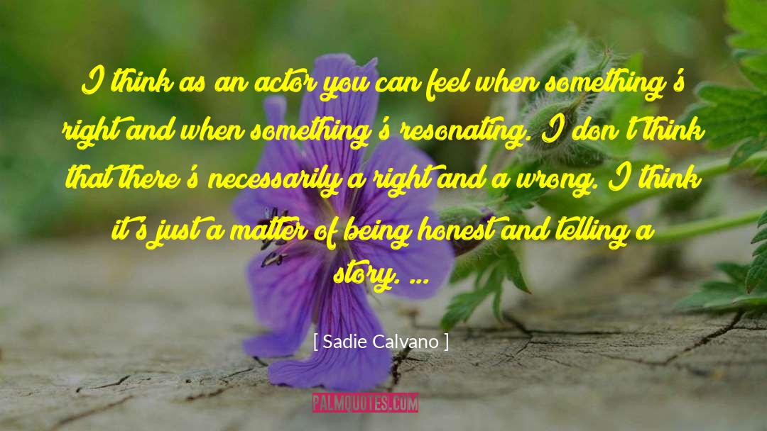 Sadie Calvano Quotes: I think as an actor