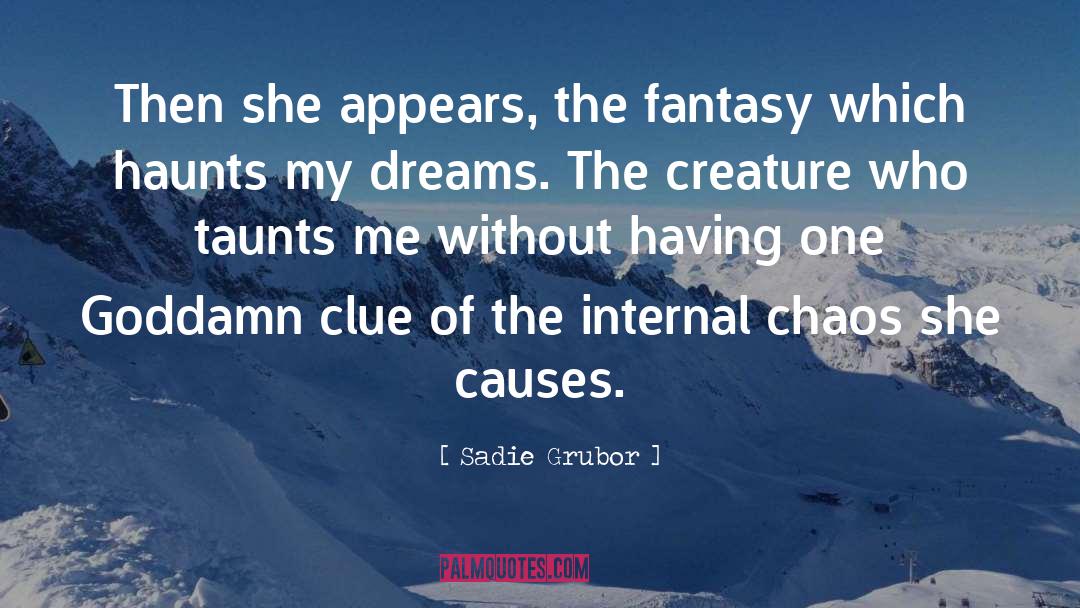 Sadie Grubor Quotes: Then she appears, the fantasy