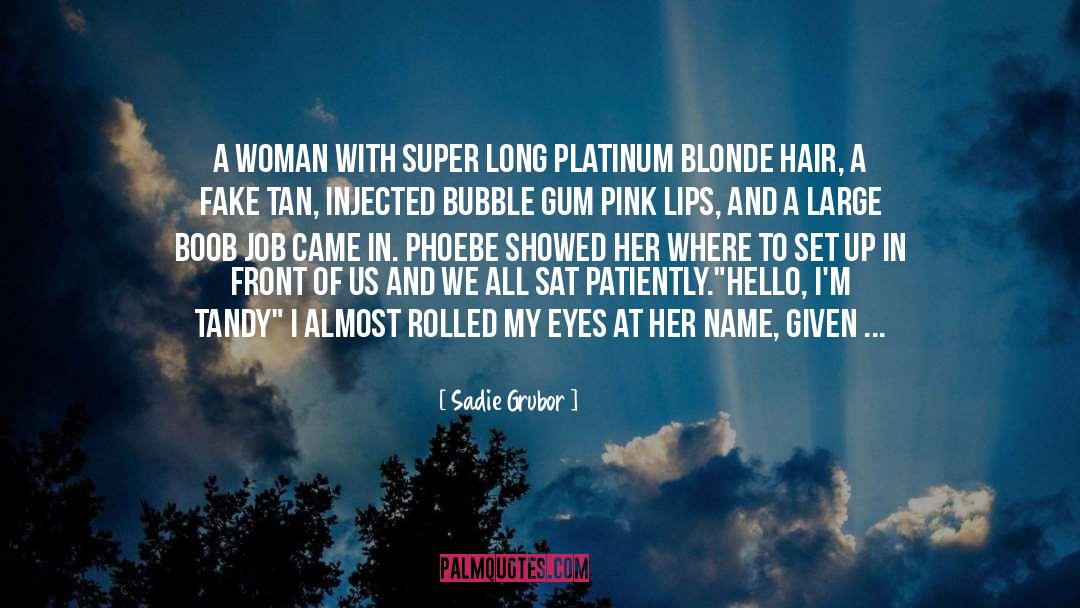 Sadie Grubor Quotes: A woman with super long