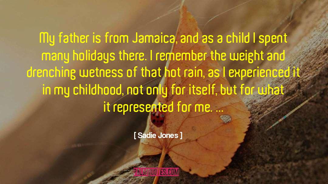 Sadie Jones Quotes: My father is from Jamaica,