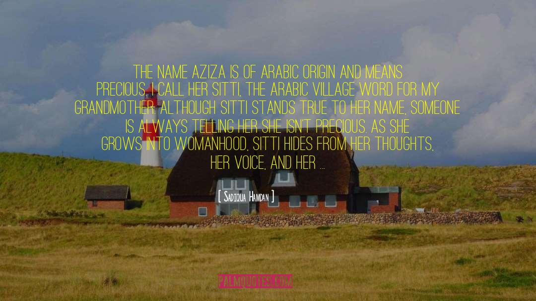 Sadiqua Hamdan Quotes: The name Aziza is of