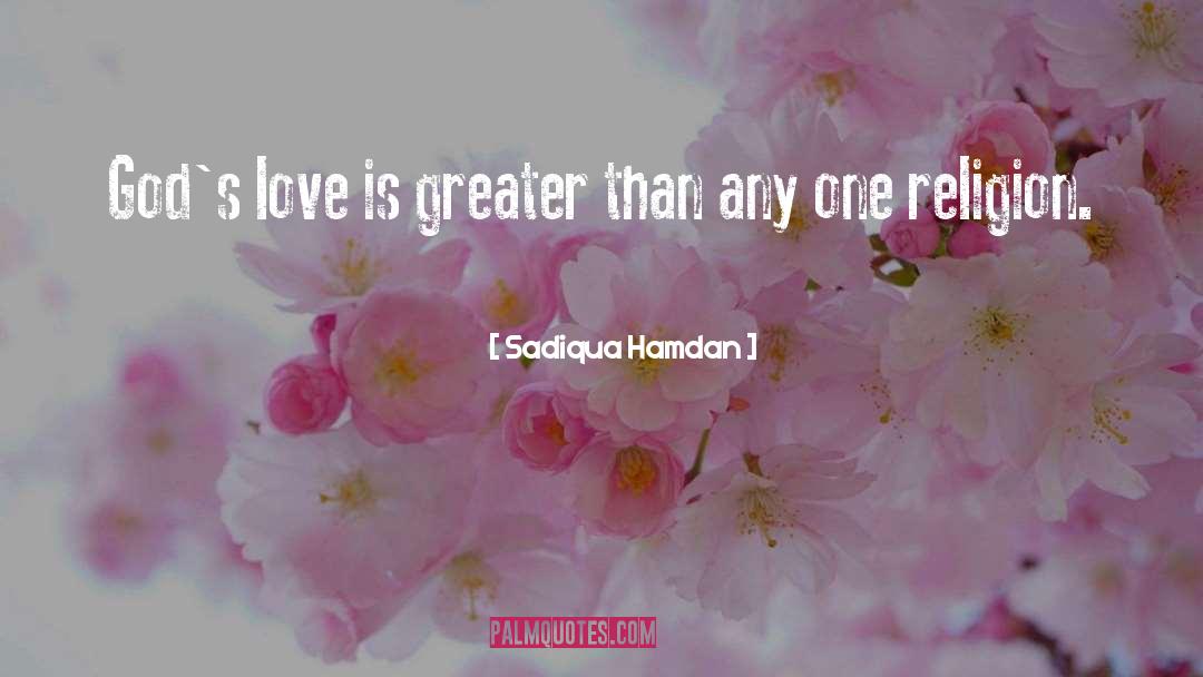 Sadiqua Hamdan Quotes: God's love is greater than