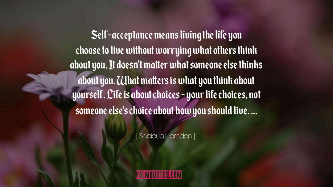 Sadiqua Hamdan Quotes: Self-acceptance means living the life
